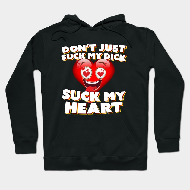 Suck My Heart Hoodie by Bob Rose